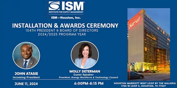 Image for ISM-Houston Installation and Awards Ceremony, with images of John Atasie, Incoming President and Molly Determan, President of Energy Workforce & Technology Council as guest speaker, with another image of the Houston Marriott West Loop.